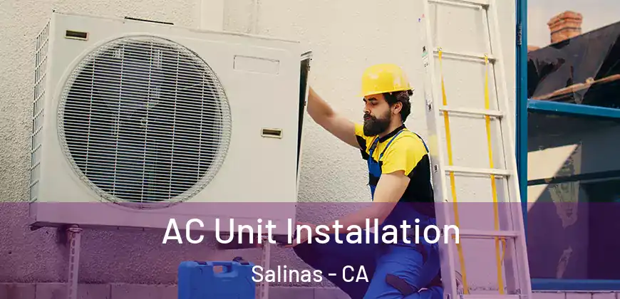  AC Unit Installation Salinas - CA