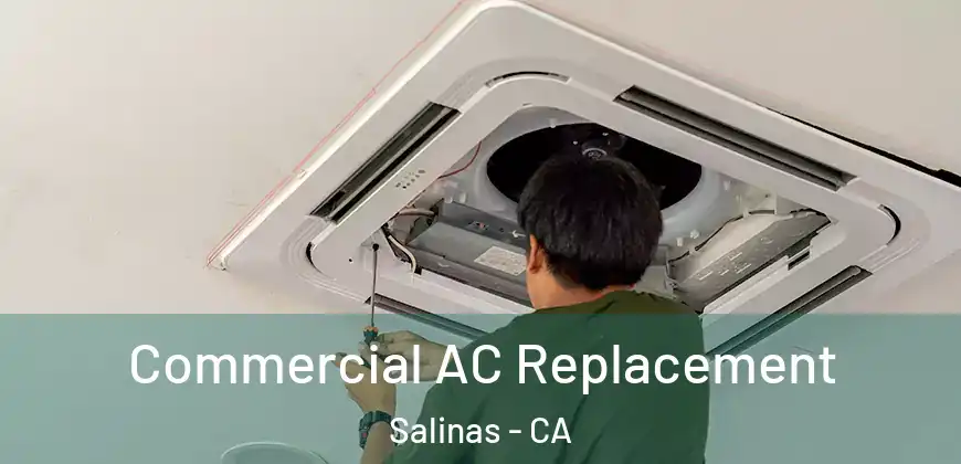  Commercial AC Replacement Salinas - CA