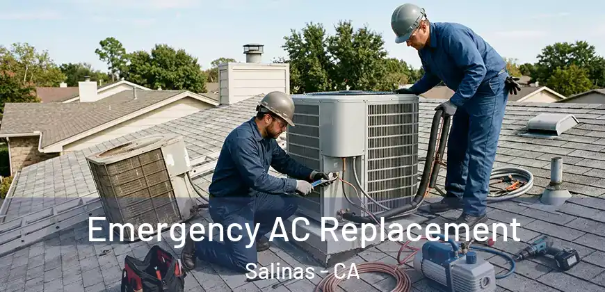 Emergency AC Replacement Salinas - CA