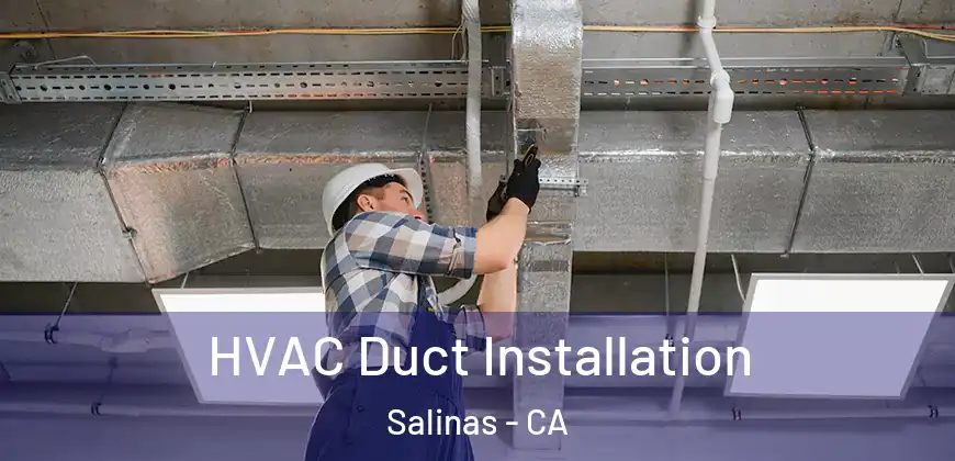  HVAC Duct Installation Salinas - CA