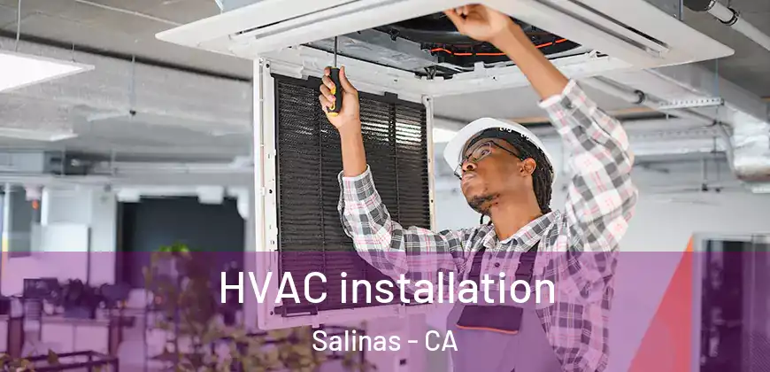 HVAC installation Salinas - CA