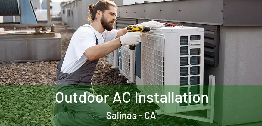  Outdoor AC Installation Salinas - CA
